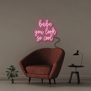 Babe You Look So Cool - Neonific - LED Neon Signs - 24" (61cm) - Pink