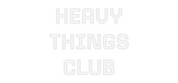 Custom LED Neon Sign: HEAVY
THINGS...