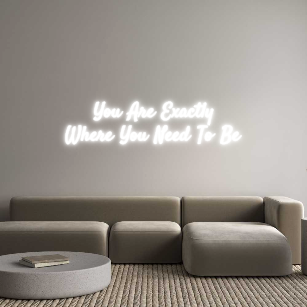 Custom LED Neon Sign: You Are Exact...